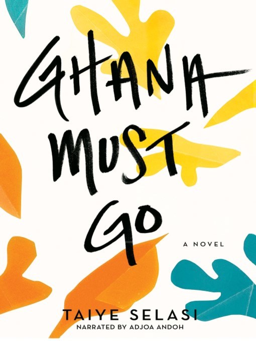 Title details for Ghana Must Go by Taiye Selasi - Available